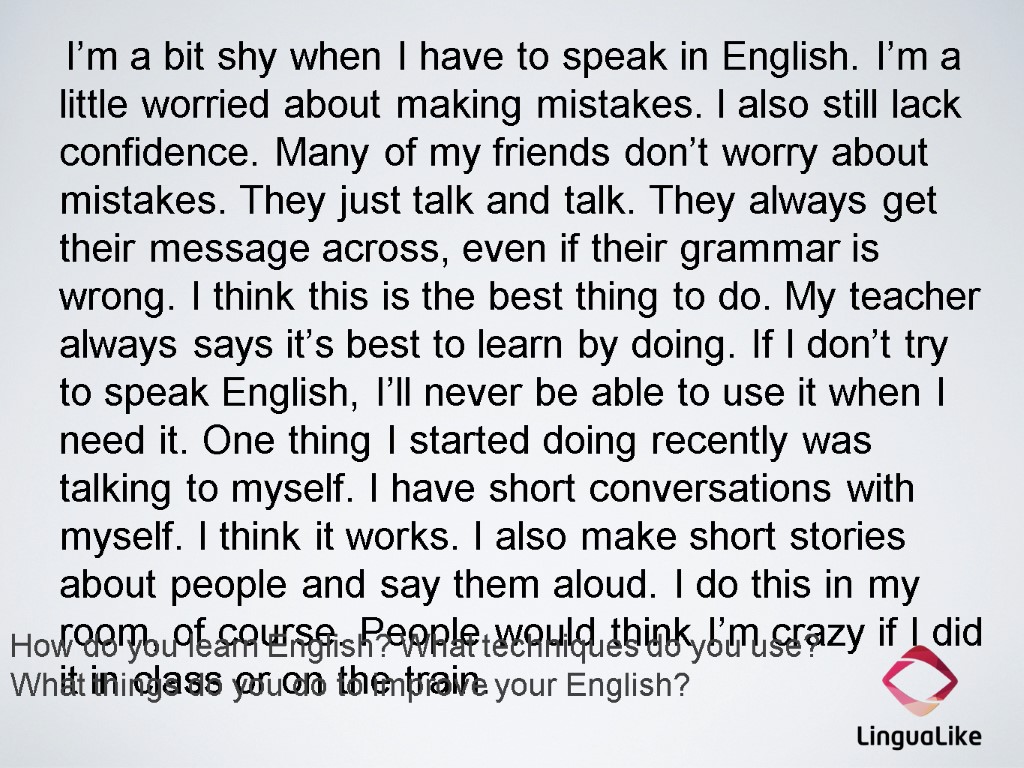 I’m a bit shy when I have to speak in English. I’m a little